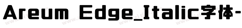 Areum Edge_Italic字体字体转换